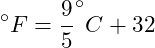 \[^{\circ}F = \frac{9}{5}^{\circ}C + 32\]