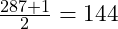 \frac{287+1}{2} = 144