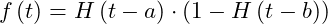 \begin{equation*} f\left(t\right) = H\left(t - a\right)\cdot\left(1 - H\left(t - b\right)\right) \end{equation*}