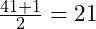 \frac{41+1}{2} = 21