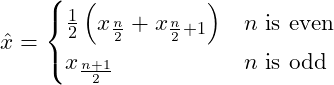 \[\hat{x} = \begin{cases} \frac{1}{2}\left(x_{\frac{n}{2}} + x_{\frac{n}{2}+1}\right)  & n \mbox{ is even}\\ x_{\frac{n+1}{2}} & n \mbox{ is odd} \end{cases}\]