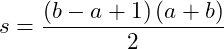 \begin{equation*} s = \frac{\left(b - a + 1\right)\left(a + b\right)}{2} \end{equation*}